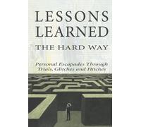 Lessons Learned the Hard Way