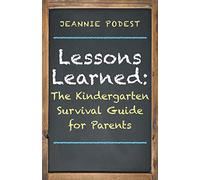 Lessons Learned: The Kindergarten Survival Guide for Parents