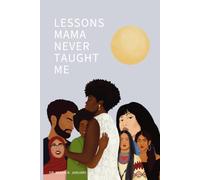 Lessons Mama Never Taught Me