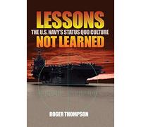 Lessons Not Learned: The U.S. Navy's Status Quo Culture