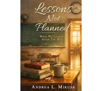 Lessons Not Planned: What We Learned After the Bell