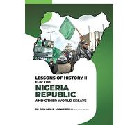 Lessons of History II for the Nigeria Republic and Other World Essays