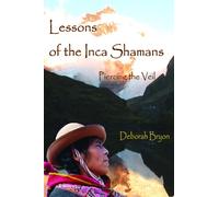 Lessons of the Inca Shaman: Piercing the Veil