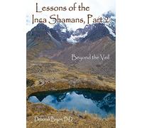 Lessons of the Inca Shamans Pa: Beyond the Veil