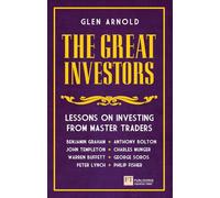 Great Investors, The: Lessons on Investing from Master Traders (Financial Times Series)