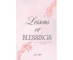 Lessons or Blessings: Love, Loss and the Invisible String That Led Me Home