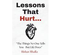 Lessons That Hurt: The Things No One Tells You-But Life Does