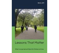 Lessons That Matter: What I've Learned and Want My Children to Know