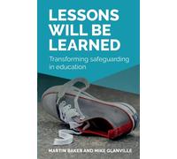 Lessons Will Be Learned : Transforming safeguarding in education