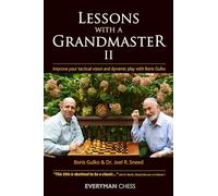 Lessons with a Grandmaster 2: Improve Your Tactical Vision and Dynamic Play with Boris Gulko