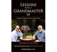 Lessons with a Grandmaster 3: Strategic and Tactical Ideas in Modern Chess