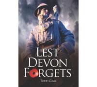 Lest Devon Forgets: Service, Sacrifice and the Creation of Great War Memorials