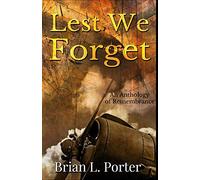 Lest We Forget: An Anthology of Remembrance