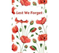 Lest We Forget, Remembrance Day, Paperback Notebook, Lined, 6x9 in., 120 Pages