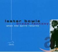 Lester Bowie - When The Spirits Return