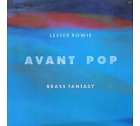 Lester Bowie's Brass Fantasy - Avant Pop