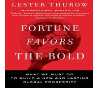 Lester C Thurow Fortune Favors the Bold: What We Must Do to Build a New and Lester C Thurow Multicolor