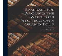 Lester Chadwick Baseball Joe Around the World or Pitching on a Grand Tour Book in White Lester Chadwick White
