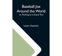 Lester Chadwick Baseball Joe Around The World; Or, Pitching On A Grand Tour Lester Chadwick Multicolor