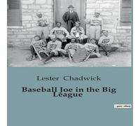 Lester Chadwick Baseball Joe in the Big League:A Young Pitcher's Journey to the Lester Chadwick Multicolor