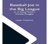 Lester Chadwick Baseball Joe In The Big League; Or, A Young Pitcher'S Hardest Lester Chadwick Multicolor