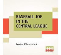 Lester Chadwick Baseball Joe In The Central League: Or Making Good As A Lester Chadwick Multicolor