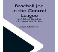 Lester Chadwick Baseball Joe In The Central League; Or, Making Good As A Lester Chadwick Multicolor