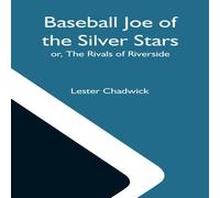 Lester Chadwick Baseball Joe Of The Silver Stars; Or, The Rivals Of Riverside Lester Chadwick Multicolor