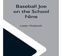 Lester Chadwick Baseball Joe On The School Nine; Or, Pitching For The Blue Banner Lester Chadwick Multicolor