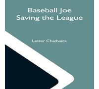 Lester Chadwick Baseball Joe Saving The League; Or, Breaking Up A Great Conspiracy Lester Chadwick Multicolor
