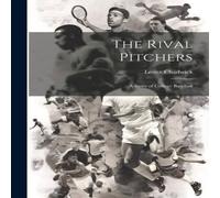 Lester Chadwick The Rival Pitchers; a Story of College Baseball Paperback Book Lester Chadwick Multicolor