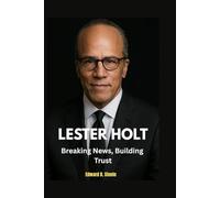Lester Holt: Breaking News,Breaking Trust