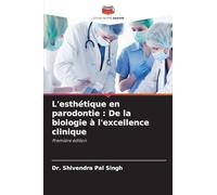 L'esthétique en parodontie: De la biologie à l'excellence clinique
