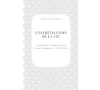 L'esthétisation De La Vie: La Quête De L'image Parfaite Comme Échappatoire À La Réalité