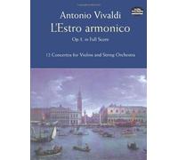 L'Estro Armonico Op.3 in Full Score - 12 Concertos for Violins and String Orchestra: Written by Antonio Vivaldi, 2009 Edition, Publisher: Dover Publications Inc. [Paperback]