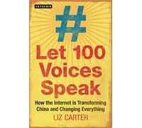 Let 100 Voices Speak: How the Internet is Transforming China and Changing Everything