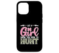 Let A girl Show You How To Hunt Funny Huntress Hunter Case for iPhone 12/12 Pro