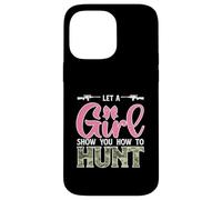 Let A girl Show You How To Hunt Funny Huntress Hunter Case for iPhone 14 Pro Max