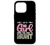 Let A girl Show You How To Hunt Funny Huntress Hunter Case for iPhone 16 Pro