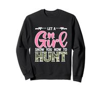 Let A girl Show You How To Hunt Funny Huntress Hunter Sweatshirt