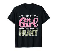 Let A girl Show You How To Hunt Funny Huntress Hunter T-Shirt