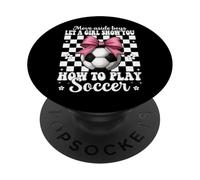 Let A Girl Show You How To Play Soccer Coquette Bow Pink PopSockets Adhesive PopGrip