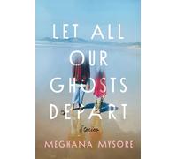 Let All Our Ghosts Depart: Stories