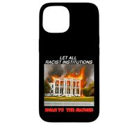 Let all racist institutions burn to the ground Case for iPhone 15