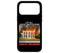 Let all racist institutions burn to the ground Case for iPhone 17 Pro Max