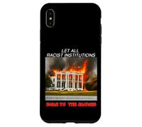 Let all racist institutions burn to the ground Case for iPhone XS Max