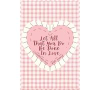 Let All That You Do Be Done In Love 1 Corinthians 16:14 Bible Journal: A Christian Prayer and Reflection notebook