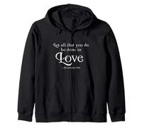 Let All That You Do Be Done In Love 1 Corinthians 16:14 Zip Hoodie