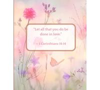 Let All That You Do Be Done in Love: A Beautiful Christian Journal for Reflection, Prayer, Gratitude & Everyday Inspiration