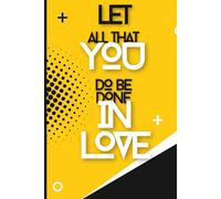 Let all that you do be done in love: Gift Notebook for Friends and Family